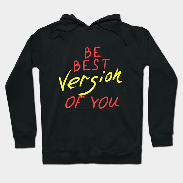 Be best version of you Hoodie by ShenjyArt